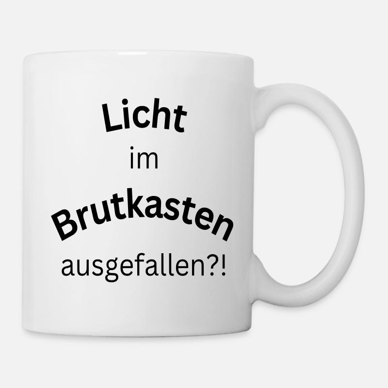 Licht im Brutkasten ausgefallen? - Lustiger Spruch - Tasse - Weiß