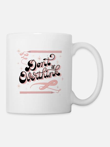 Denk nicht zuviel nach - Tasse - Weiß