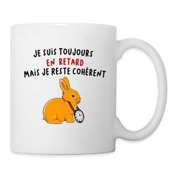Je suis toujours en retard mais je reste cohérent - Mug blanc - blanc - Droite