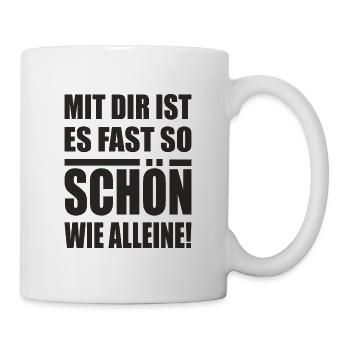 Mit Dir ist es fast so schön - lustiger Spruch - Tasse - Weiß - Rechts