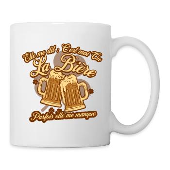elle me dit : c'est moi ou la Bière, parfois elle. - Mug blanc - blanc - Droite