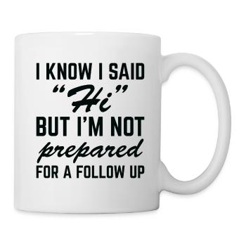 I Know I Said Hi - Mug - white - Right