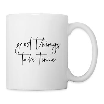Good things take time - Mug - white - Right