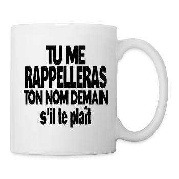 tu me rappelleras ton nom demain - Mug blanc - blanc - Droite