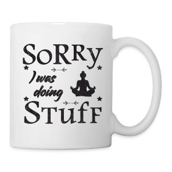Sorry, I was doing stuff - meditation - Tasse - Weiß - Rechts