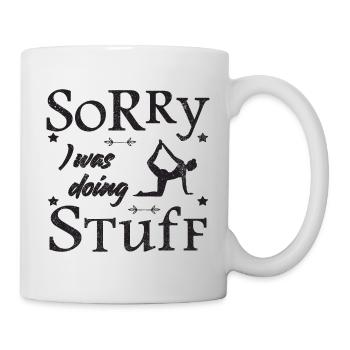 Sorry, I was doing stuff - Yoga - Tasse - Weiß - Rechts