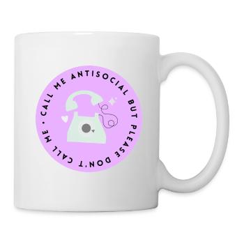 Call Me Antisocial But Please Don t Call Me - Tasse - Weiß - Rechts