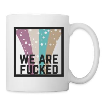Déclaration que nous sommes foutus - Mug blanc - blanc - Droite