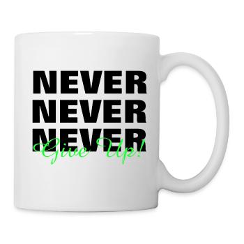 NEVER GIVE UP - MOTIVATION - PAROLE - DURCHHALTEN - Tasse - Weiß - Rechts