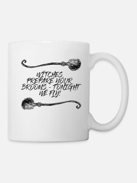 WITCHES, PREPARE YOUR BROOMS - TONIGHT WE FLY! - Mug - white