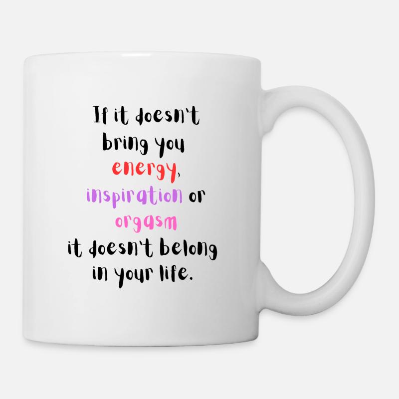 Energize, Inspire, Orgasm - Mug - white