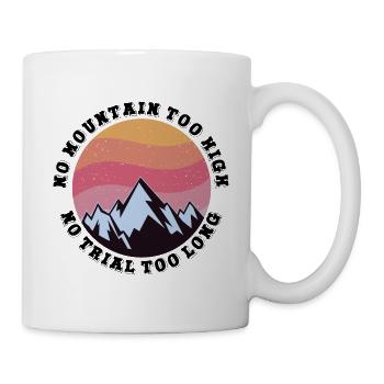 No mountain too high, no trail too long - Mug - white - Right