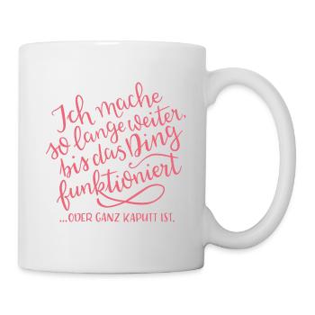 Bis es FUNKTIONIERT in pink - Tasse - Weiß - Rechts