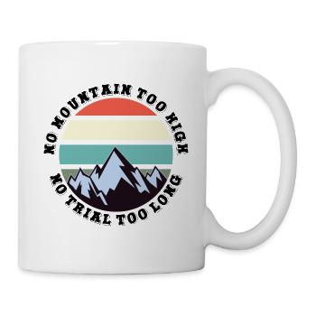 No mountain too high, no trail too long - Mug - white - Right