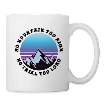 No mountain too high, no trail too long - Mug - white - Right