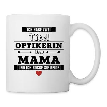 Ich habe zwei Titel Optikerin und Mama - Tasse - Weiß - Rechts