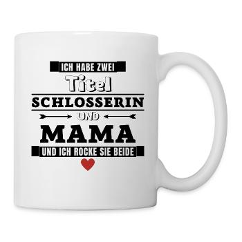 Ich habe zwei Titel Schlosserin und Mama - Tasse - Weiß - Rechts
