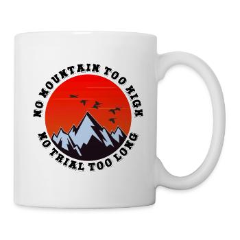 No mountain too high, no trail too long - Mug - white - Right