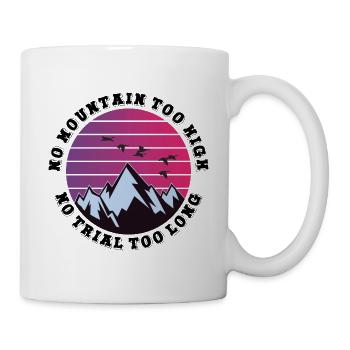 No mountain too high, no trail too long - Mug - white - Right