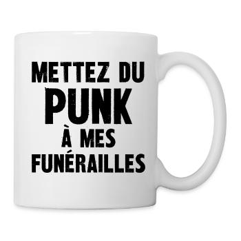 mettez du punk à mes funérailles - Mug blanc - blanc - Droite