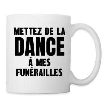 mettez de la dance mes funérailles - Mug blanc - blanc - Droite