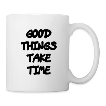 Good things take time - Mug - white - Right