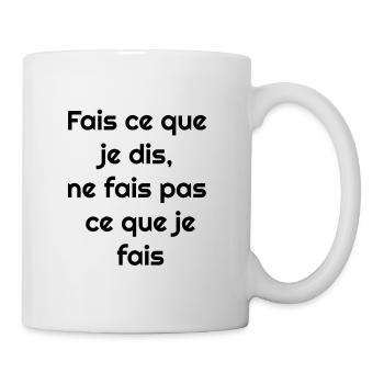 Fais ce que je dis, ne fais pas ce que je fais - Mug blanc - blanc - Droite