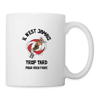 IL N'EST JAMAIS TROP TARD POUR RIEN FAIRE - Mug blanc - blanc - Droite