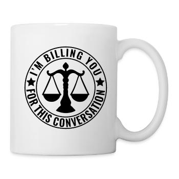 I'm Billing You For This Conversation Funny Lawyer - Mug - white - Right