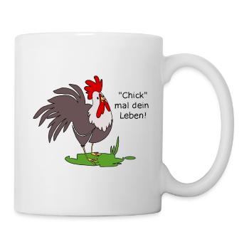 Chick mal dein Leben - Tasse - Weiß - Rechts