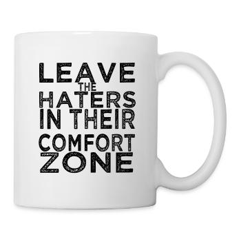 Leave the haters in their comfort zone - Mug - white - Right
