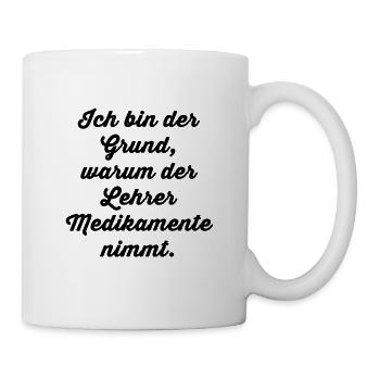 "Ich bin der Grund,... - Tasse - Weiß - Rechts