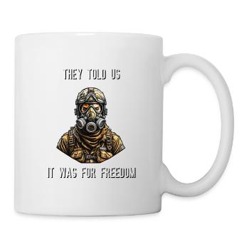 They told us It was for freedom - Mug - white - Right
