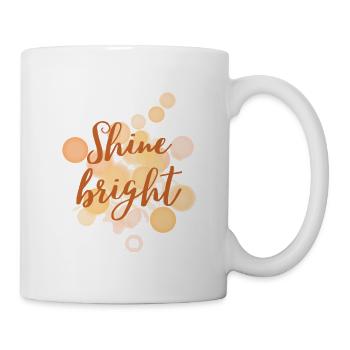 Shine bright - Scheine, Leuchte hell - Tasse - Weiß - Rechts