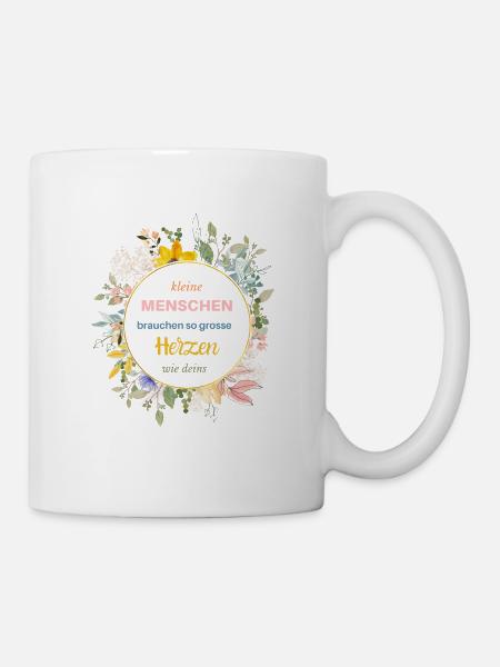Kleine Menschen brauchen so große Herzen wie deins - Tasse - Weiß