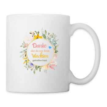 Danke das du uns beim Wachsen geholfen hast! - Tasse - Weiß - Rechts