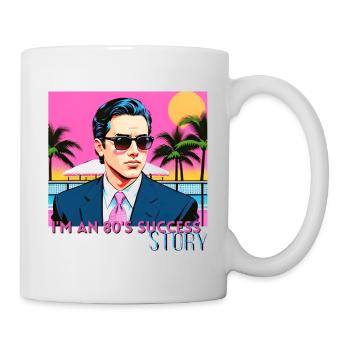 Ich bin eine Erfolgsgeschichte der 80er Jahre - Tasse - Weiß - Rechts