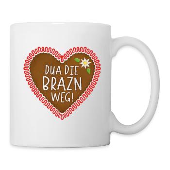 Dua Die Brazn Weg! Lebkuchenherz - Tasse - Weiß - Rechts