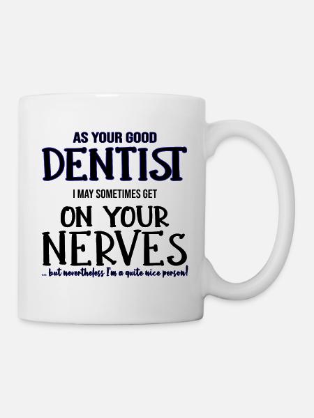 Dentist Dentist Dentist Nerves Gift - Mug - white