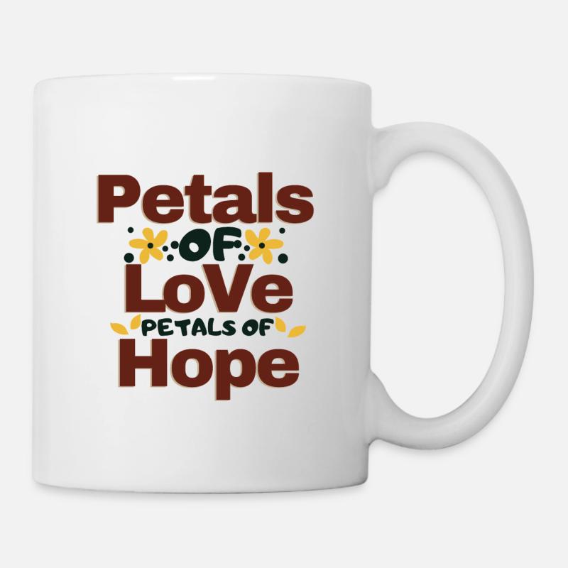 "BLÜTENBLÄTTER DER LIEBE. BLÜTENBLÄTTER DER HOFFNUNG" - Tasse - Weiß