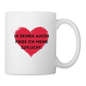 In deinen Augen finde ich meine Zuflucht. - Tasse - Weiß - Rechts