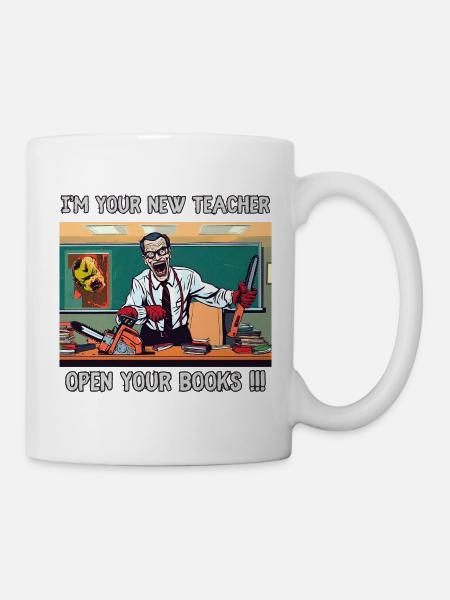I’m your new teacher Open your books !!! - Mug - white
