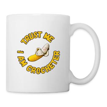Trust me i am Crocheter - Mr. Banana - Tasse - Weiß - Rechts