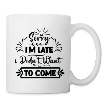 Sorry I ́m Location I Didn ́t Want To Come - Mug - white - Right