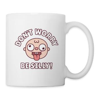 Lustig, mach dir keine Sorgen, sei albern - Tasse - Weiß - Rechts