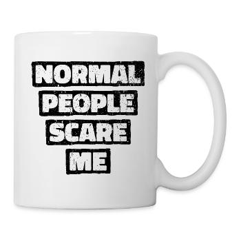 Normale Menschen machen mir Angst - Psych Design - Tasse - Weiß - Rechts