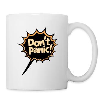 Don't Panic! Lustiger Spruch Zitat Statement - Tasse - Weiß - Rechts