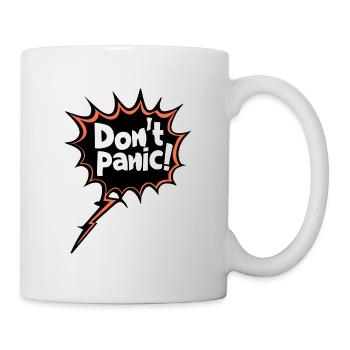 Don't Panic! Lustiger Spruch Zitat Statement - Tasse - Weiß - Rechts