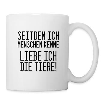 Seitdem ich Menschen kenne - liebe ich die Tiere! - Tasse - Weiß - Rechts