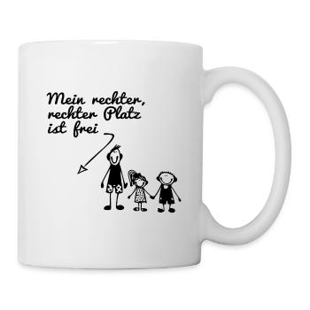 Mein rechter Platz ist leer - Tasse - Weiß - Rechts